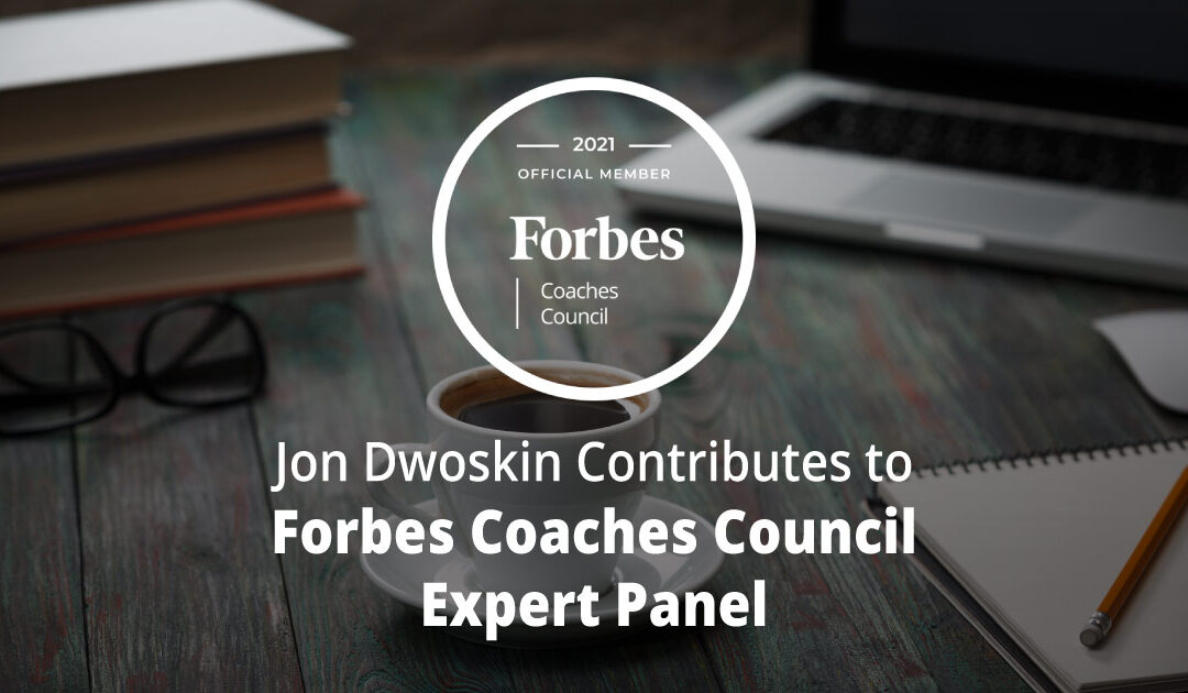 Jon Dwoskin Contributes to Forbes Coaches Council Expert Panel: 14 Resources For Aspiring Entrepreneurs With Zero Business Experience