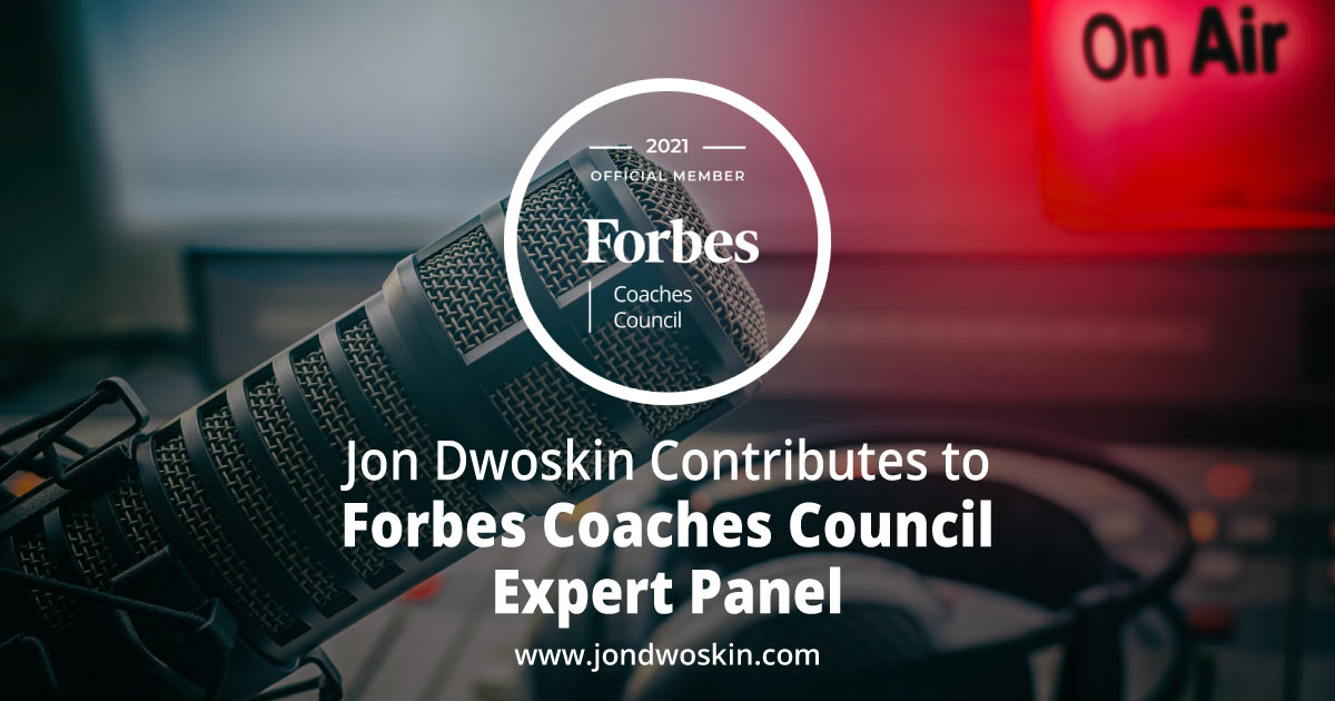 Jon Dwoskin Contributes to Forbes Coaches Council Expert Panel: Planning A Podcast? Here Are 11 Important Pieces Of Advice