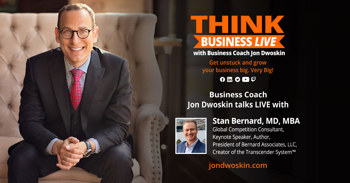 THINK Business LIVE: Jon Dwoskin Talks with Stan Bernard, MD, MBA