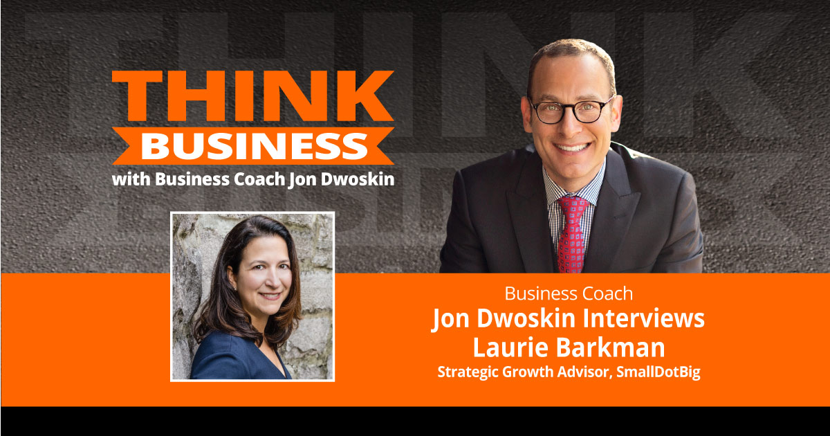 THINK Business Podcast: Jon Dwoskin Talks with Laurie Barkman