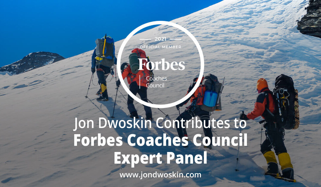 Jon Dwoskin Contributes to Forbes Coaches Council Expert Panel: 15 Leadership Lessons These Leaders Wish They Had Learned Sooner