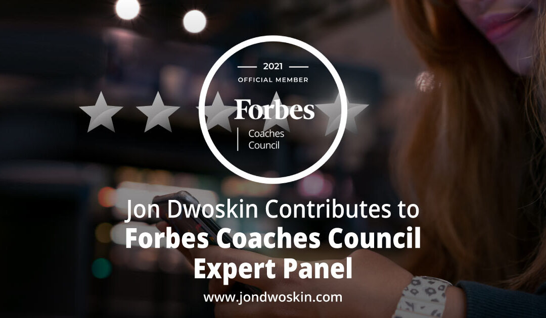 Jon Dwoskin Contributes to Forbes Coaches Council Expert Panel: 15 Unique Ways To Effectively Boost Customer Retention