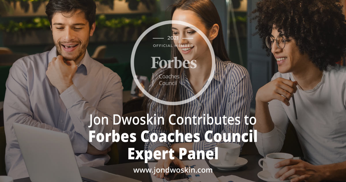 Jon Dwoskin Contributes to Forbes Coaches Council Expert Panel: 13 ‘Right’ Ways For Leaders To Set Expectations With Employees