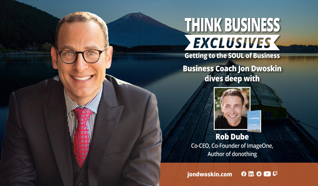 THINK Business Exclusives: Jon Dwoskin Talks with Rob Dube