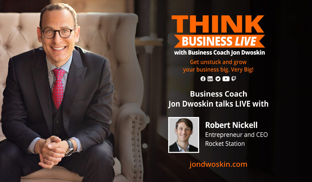 THINK Business LIVE: Jon Dwoskin Talks with Robert Nickell
