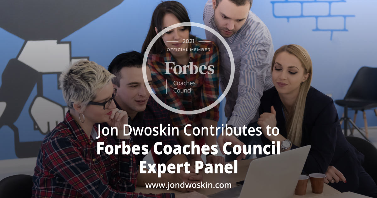 Jon Dwoskin Contributes to Forbes Coaches Council Expert Panel: 11 Ways To Help A Client Expand Their Highly Specialized Business