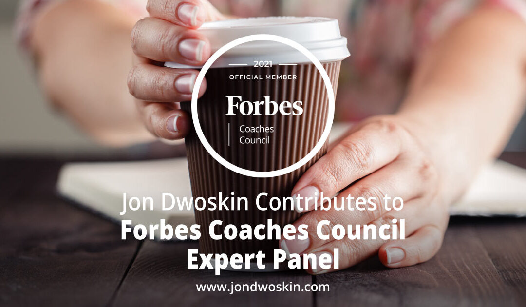 Jon Dwoskin Contributes to Forbes Coaches Council Expert Panel: 14 Effective Tips For Improving Lackluster Branding