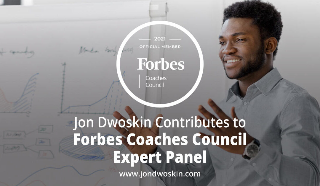 Jon Dwoskin Contributes to Forbes Coaches Council Expert Panel: Watch Out For These Types Of Body Language When Preparing For A Presentation