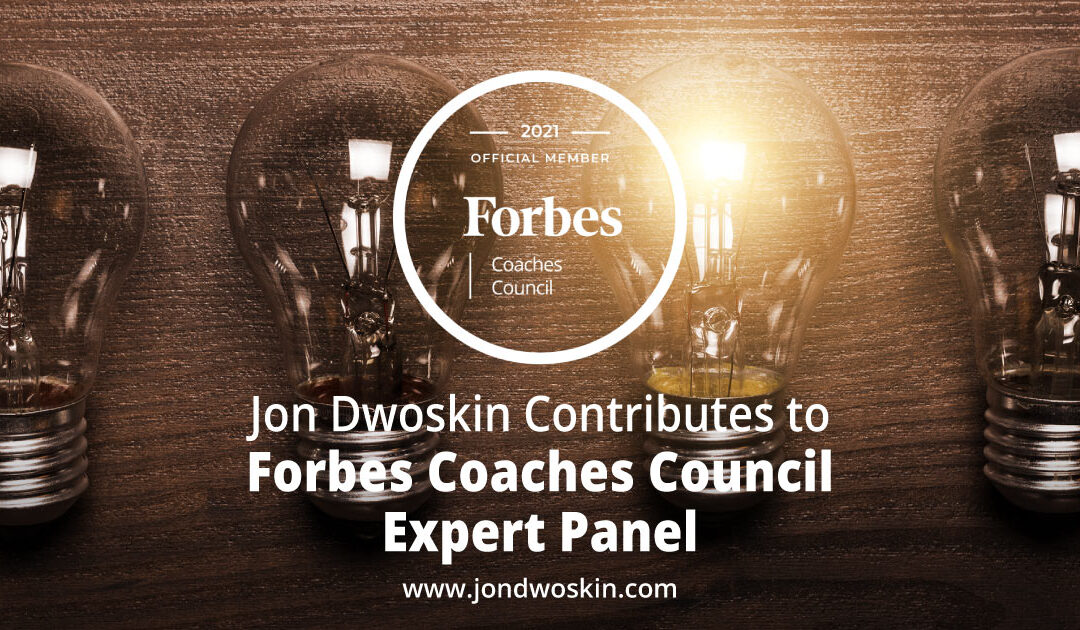 Jon Dwoskin Contributes to Forbes Coaches Council Expert Panel: 15 Potent Ways For Professional Coaches To Differentiate Themselves