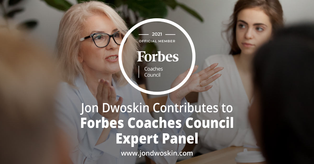 Jon Dwoskin Contributes to Forbes Coaches Council Expert Panel: 16 Of The Worst Leadership Habits (And How To Change Them)