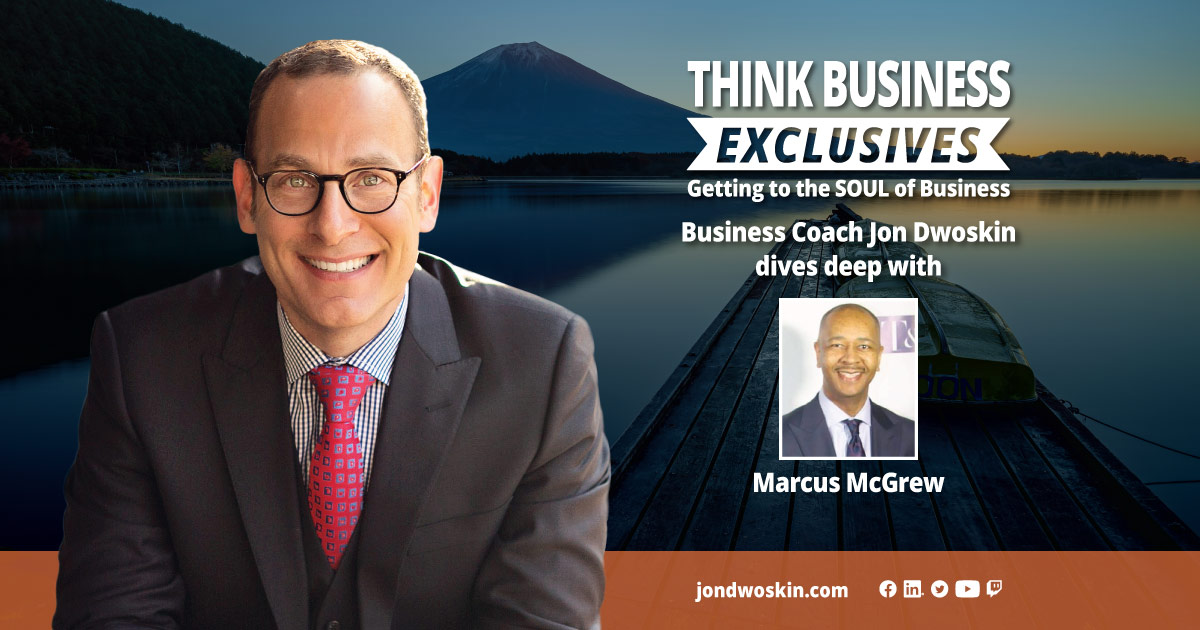 THINK Business Exclusives: Jon Dwoskin Talks with Marcus McGrew