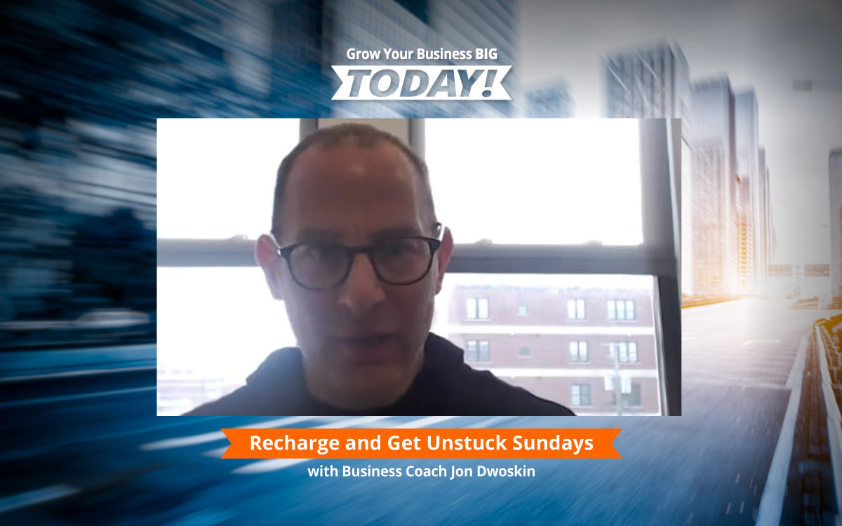 Grow Your Business Big Today: Recharge & Get Unstuck Sundays - Stop & Start 1 Thing
