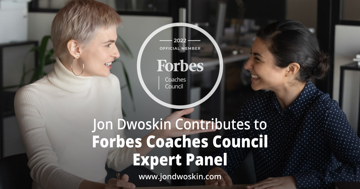 Jon Dwoskin Contributes to Forbes Coaches Council Expert Panel: 13 Professional Coaches Share Their Biggest Career Lessons