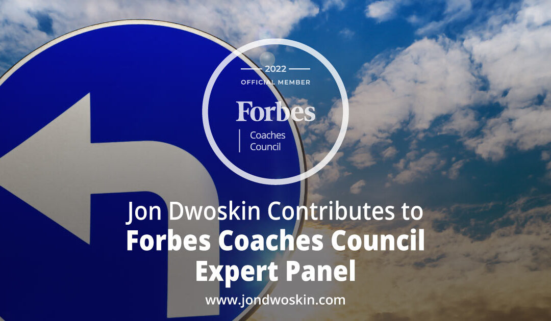 Jon Dwoskin Contributes to Forbes Coaches Council Expert Panel: How To Ensure A Business Pivot Is Made At The Right Time