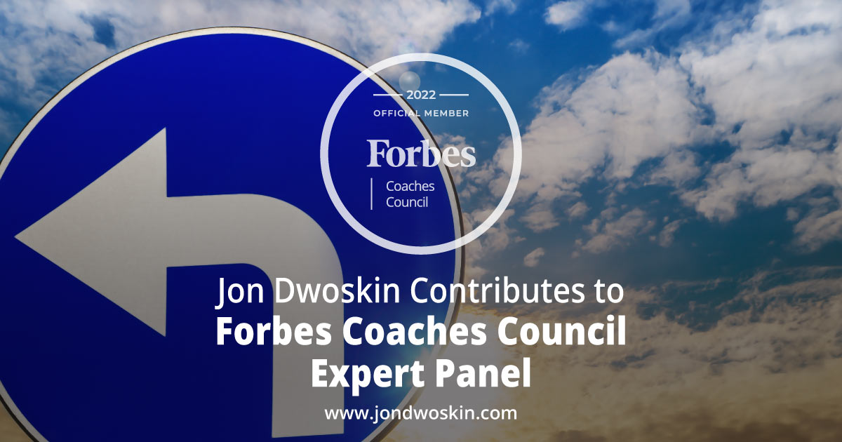 Jon Dwoskin Contributes to Forbes Coaches Council Expert Panel: How To Ensure A Business Pivot Is Made At The Right Time