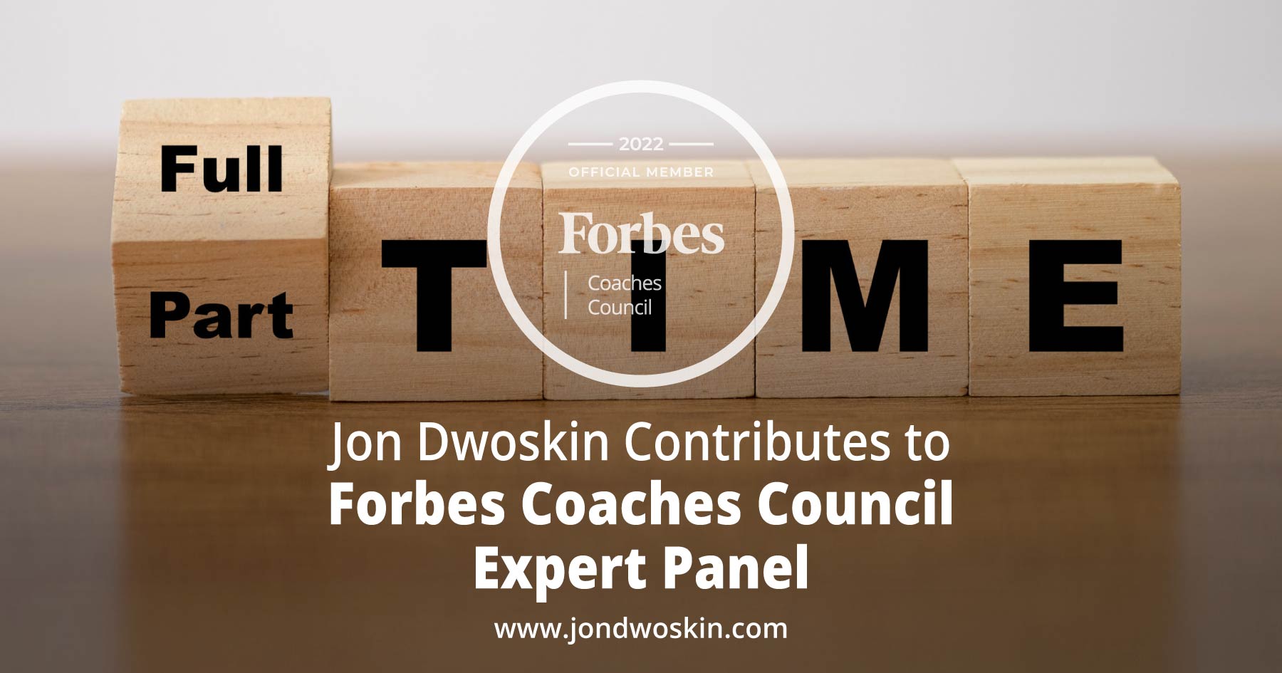 Jon Dwoskin Contributes to Forbes Coaches Council Expert Panel: 14 Effective Ways To Leverage A Part-Time Contingent Workforce