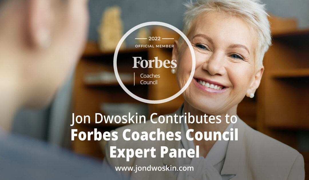 Jon Dwoskin Contributes to Forbes Coaches Council Expert Panel: 15 Tips For Stay-At-Home Parents Reentering The Workforce
