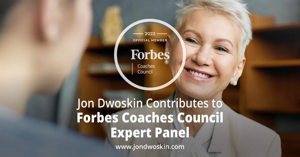 Jon Dwoskin Contributes to Forbes Coaches Council Expert Panel: 15 Tips For Stay-At-Home Parents Reentering The Workforce