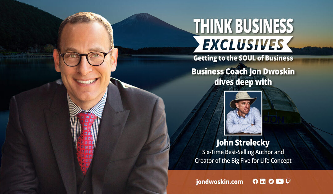 THINK Business Exclusives: Jon Dwoskin Talks with John Strelecky