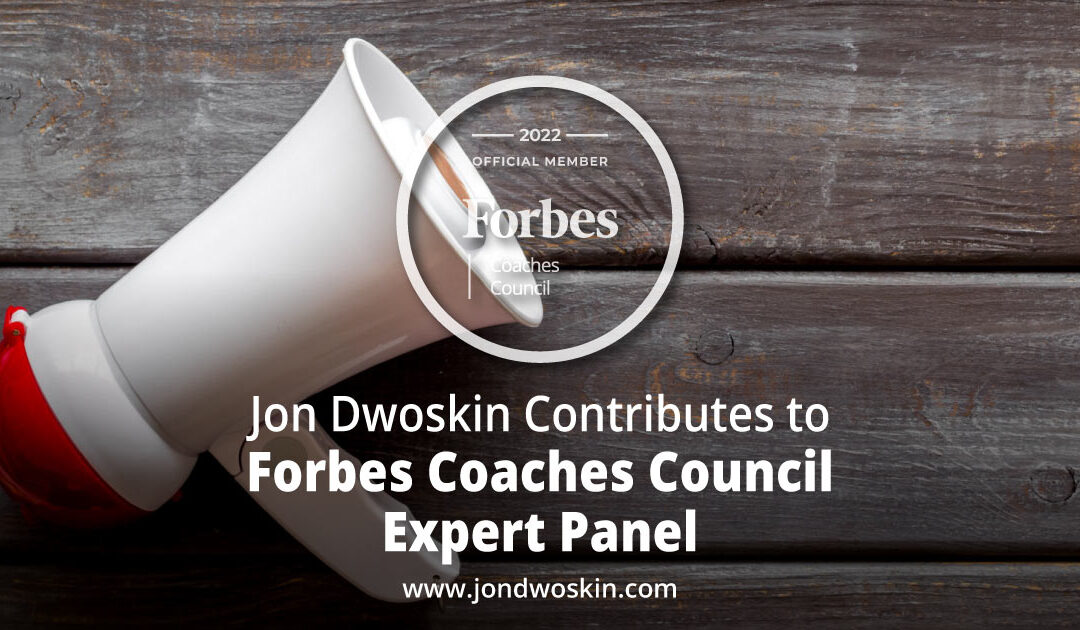 Jon Dwoskin Contributes to Forbes Coaches Council Expert Panel: 10 Tips For Startup Leaders To Improve Public Relations Efforts