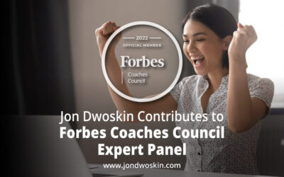 Jon Dwoskin Contributes to Forbes Coaches Council Expert Panel: 13 Reminders To Stay Positive, Tenacious And Confident At Work