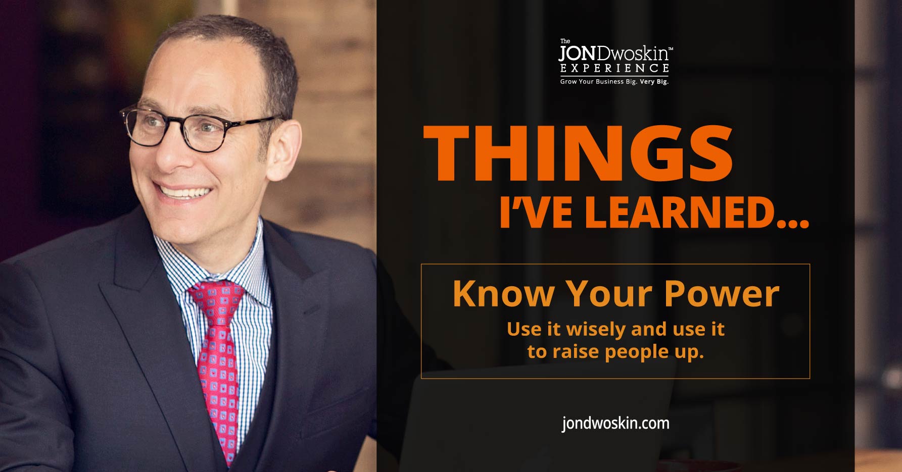 Jon Dwoskin Blog: Things I've Learned: Know Your Power