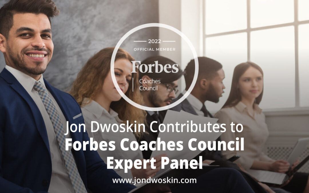 Jon Dwoskin Contributes to Forbes Coaches Council Expert Panel: 14 Creative Ways Job Seekers Can Stand Out To Potential Employers