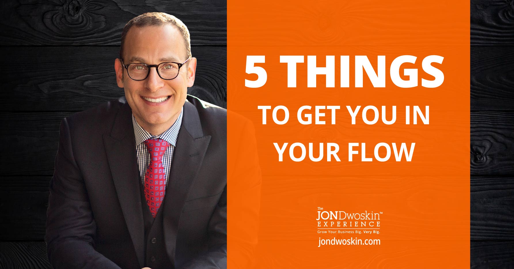 5-things-to-get-you-in-your-flow-the-jon-dwoskin-experience