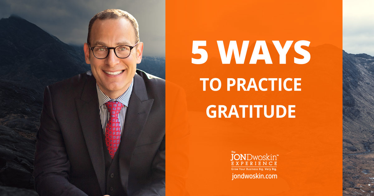 Jon Dwoskin's Blog: 5 Ways to Practice Gratitude 