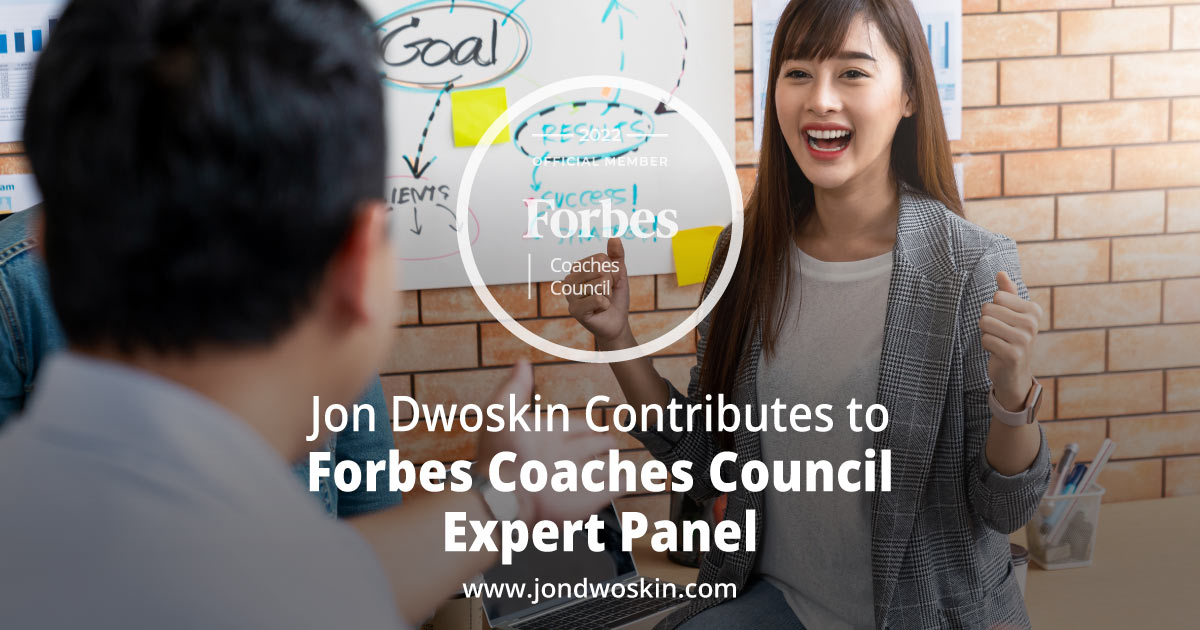 Jon Dwoskin Contributes to Forbes Coaches Council Expert Panel: How Leaders Can Get More Comfortable Praising Employees