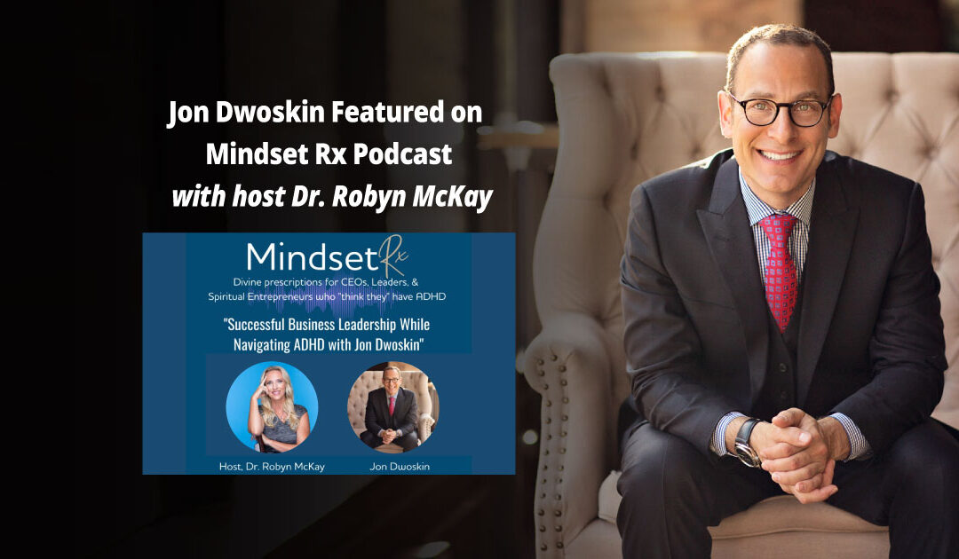 Jon Dwoskin Featured on Mindset Rx Podcast with Dr. Robyn McKay