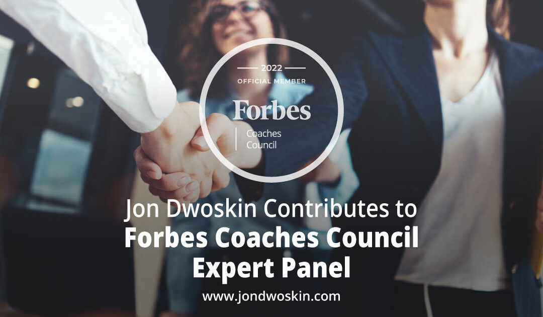 Jon Dwoskin Contributes to Forbes Coaches Council Expert Panel: 15 Tips To Achieve The Best Outcome In Any Workplace Negotiation