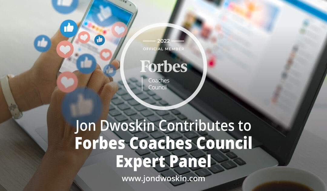 Jon Dwoskin Contributes to Forbes Coaches Council Expert Panel: 14 Ways For New Business Owners To Get The Most Out Of Social Media Ads