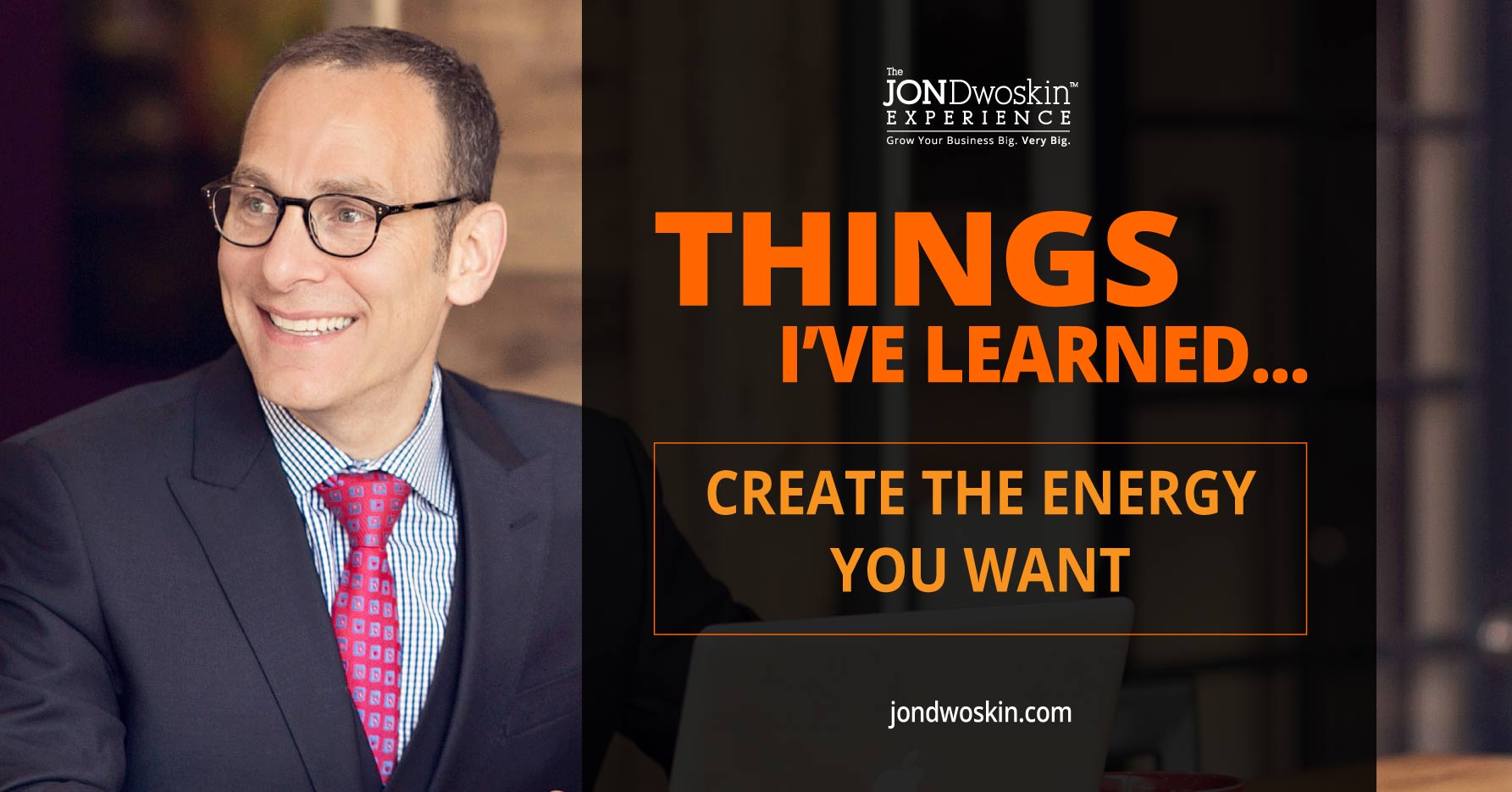 5 Thing’s I’ve Learned in My 50 Years: Create the Energy You Want