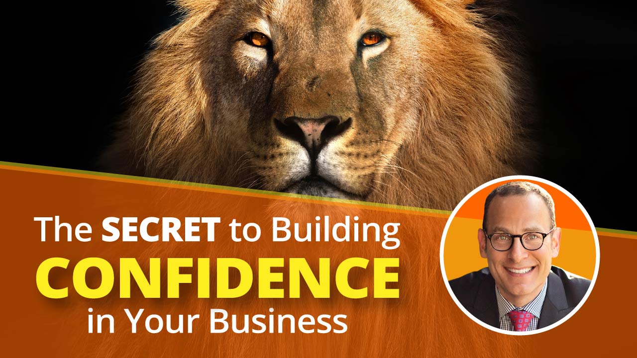 The Secret to Building Confidence in Your Business