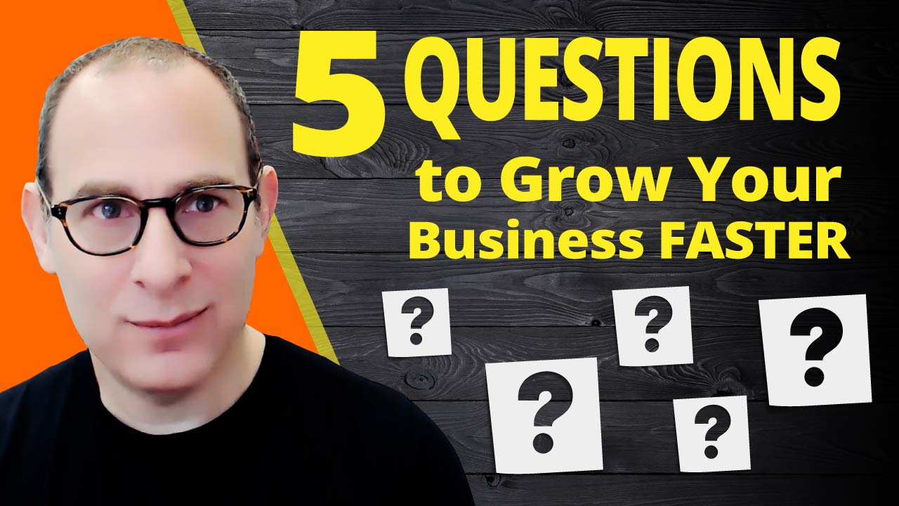 5 Strategic Questions to Grow Your Business Faster