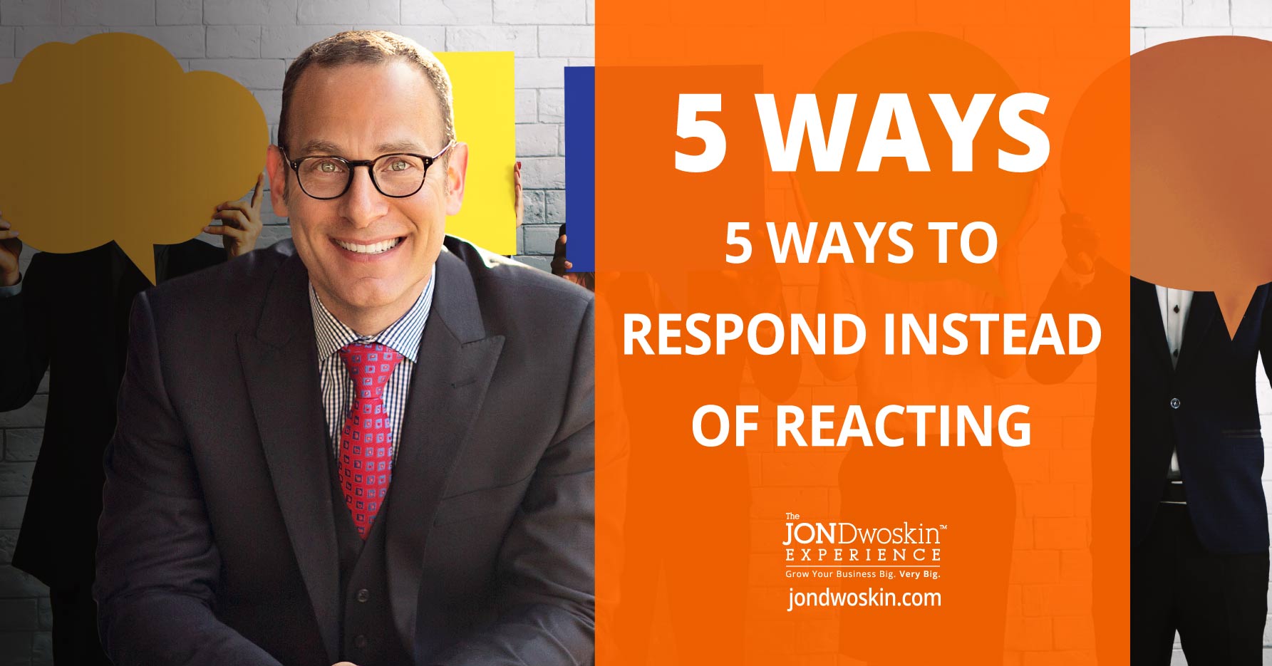 5 Ways to Respond Instead of Reacting - The Jon Dwoskin Experience