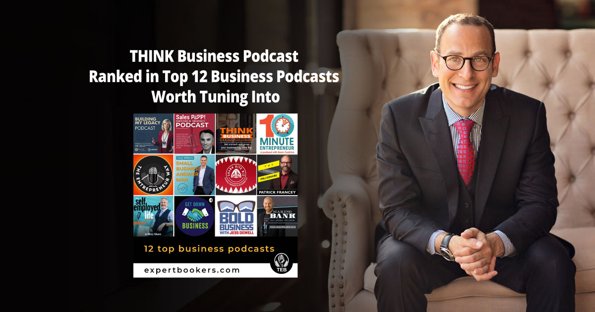 THINK Business Podcast Ranked in Top 12 Business Podcasts Worth Tuning Into