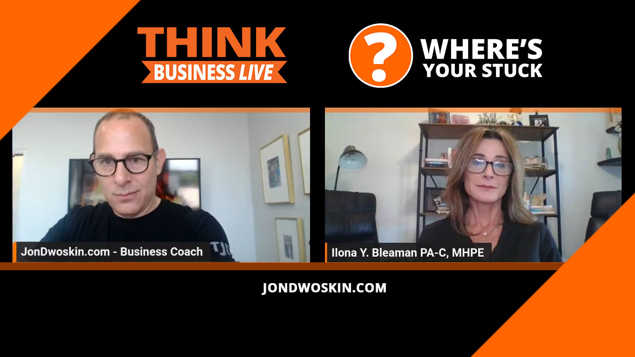 Jon Dwoskin's Where's Your Stuck with Ilona Bleaman