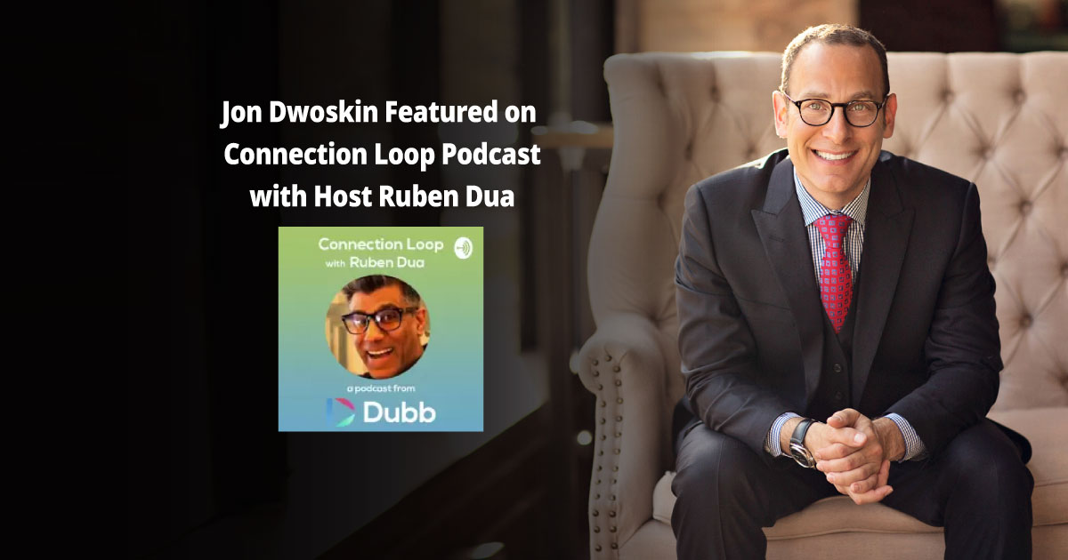Jon Dwoskin Featured on Connection Loop Podcast with Host Ruben Dua