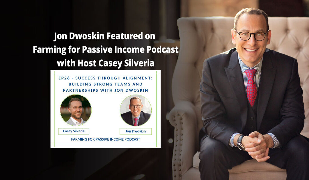 Jon Dwoskin Featured on Farming for Passive Income Podcast with Host Casey Silveria