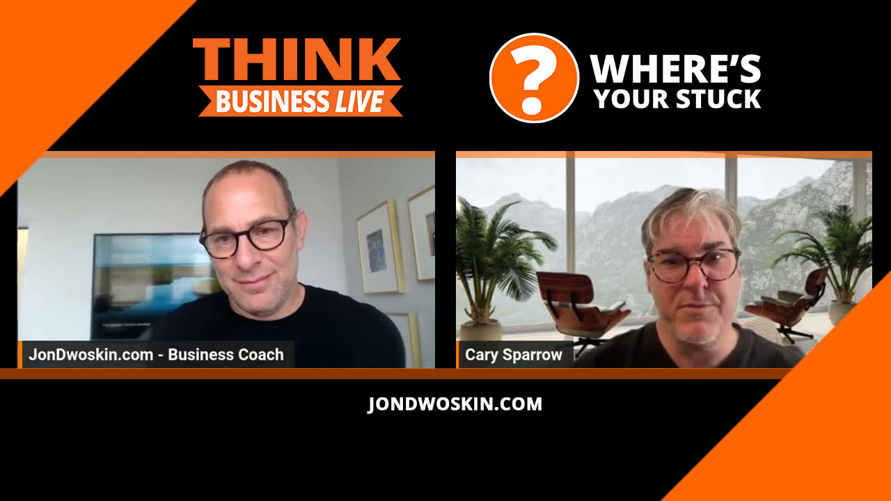 Jon Dwoskin's Where's Your Stuck with Cary Sparrow