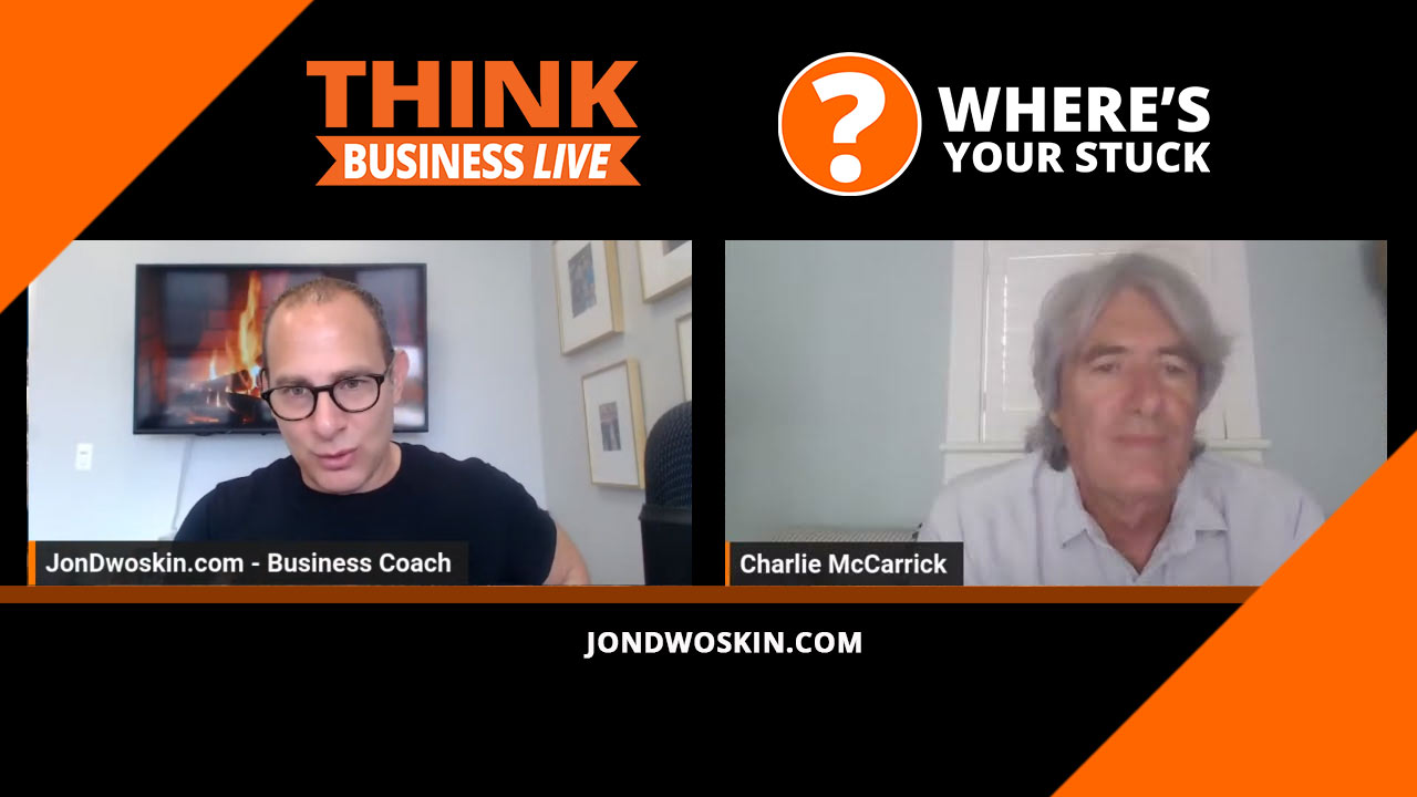Jon Dwoskin's Where's Your Stuck with Charles McCarrick