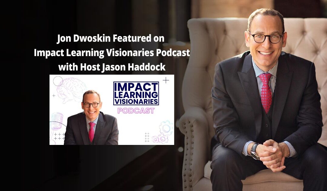 Jon Dwoskin Featured on Impact Learning Visionaries Podcast
