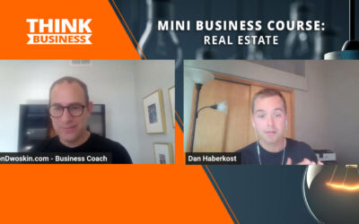 Jon Dwoskin’s Mini Business Course: Real Estate with Dan Haberkost