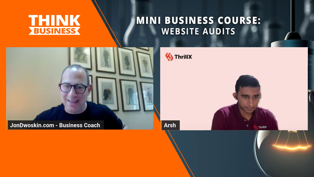 Jon Dwoskin's Mini Business Course: Website Audits with Arsh Sanwarwala