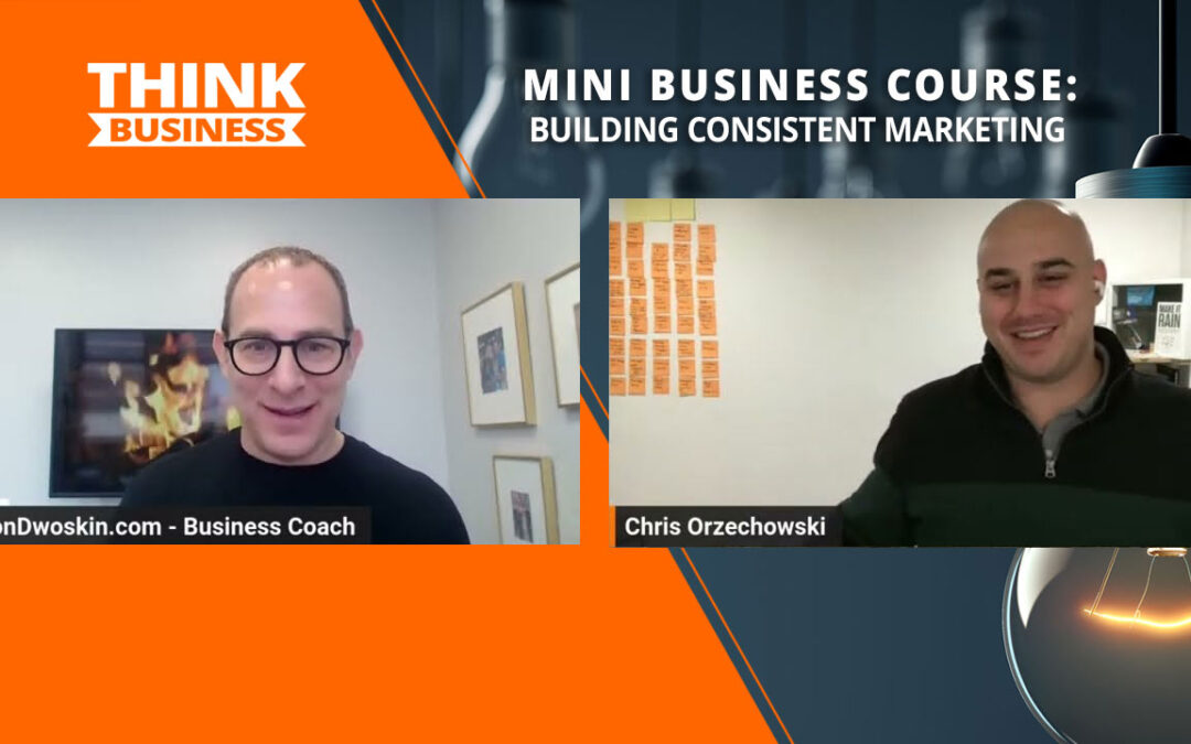 Jon Dwoskin’s Mini Business Course: Building Consistent Marketing with Chris Orzechowski