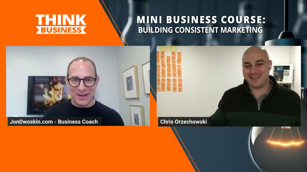 Jon Dwoskin's Mini Business Course: Building Consistent Marketing with Chris Orzechowski