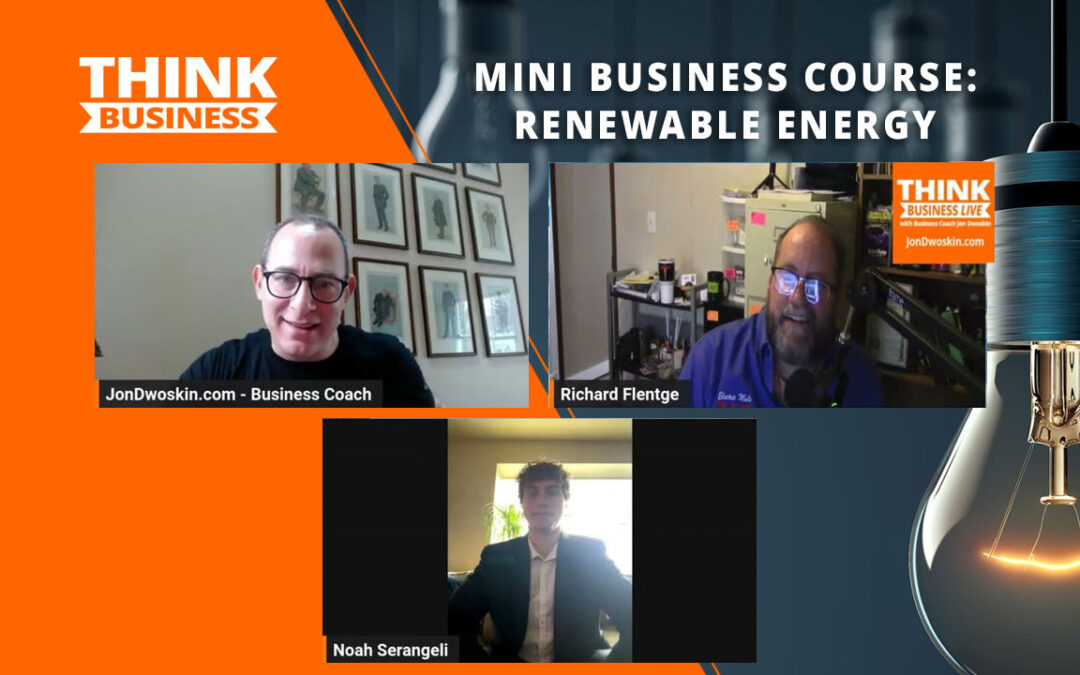 Jon Dwoskin’s Mini Business Course: Renewable Energy with Richard Flentge