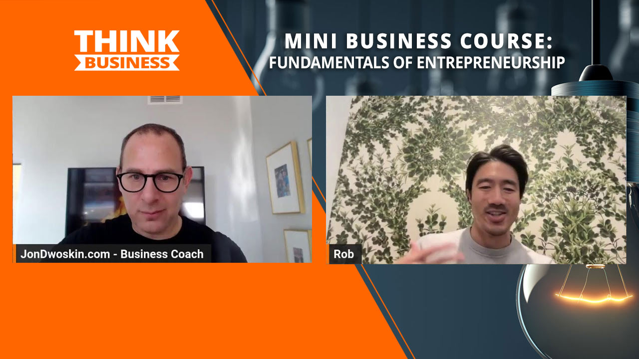 Jon Dwoskin's Mini Business Course: Fundamentals of Entrepreneurship with Robert Chen